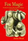 Fox Magic : Handbook of Chinese Witchcraft and Alchemy in the Fox Tradition - Book