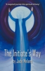 The Initiate's Way : A Magickal Journey into Spiritual Alchemy - Book