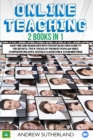 Online Teaching : 2 Books in 1: Save Time and Headaches with this Detailed User Guide to the Secrets, Tips & Tricks of the Most Popular Video Conferencing Apps, Google Classroom and Zoom Meetings - Book