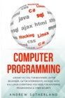 Computer Programming : 4 Books in 1: SQL for Beginners, C# for Beginners, C# for intermediate, Hacking with Kali Linux. Everything you Need for Mastering Programming & Cyber Security - Book