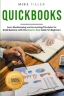 Quickbooks 101 : Learn Bookkeeping and Accounting Principles for Small Businesses with this Step-by-Step Guide for Beginners - Book