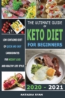 The Ultimate Guide of Keto Diet for Beginners 2020 - 2021 : Low Contained Diet of Quick and Easy Carboidrates for Weight Loss and Healthy Life Style - Book