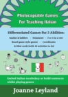 Photocopiable Games For Teaching Italian : Differentiated Games For 3 Abilities: Snakes & ladders - Dominoes - 3 or 4 in a row - Board game style games - Coordinates & Mini cards - Book