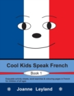 Cool Kids Speak French - Book 1 : Enjoyable activity sheets, word searches & colouring pages in French for children of all ages - Book