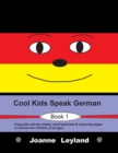 Cool Kids Speak German - Book 1 : Enjoyable activity sheets, word searches & colouring pages in German for children of all ages - Book