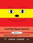 Cool Kids Speak Spanish - Book 3 : Enjoyable activity sheets, word searches and colouring pages in Spanish for children of all ages - Book