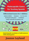 Photocopiable Games For Teaching Spanish : Differentiated Games For 3 Abilities: Snakes & ladders - Dominoes - 3 or 4 in a row - Board game style games - Coordinates & Mini cards - Book