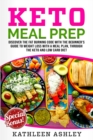 Keto Meal Prep : Discover the fat burning code with the beginner's guide to weight loss with a meal plan, through the keto and low carb diet - Book