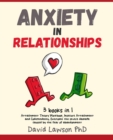 Anxiety in Relationships : 3 Books in 1: Attachment Theory Workbook, Insecure Attachment and Codependency. Overcome the severe damage caused by the fear of abandonment - Book
