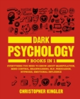 Dark Psychology : 7 Books in 1: Everything You Need to Know About Manipulation, Mind Control, Brainwashing, NLP, Persuasion, Hypnosis, Emotional Influence - Book