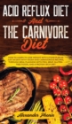 Acid Reflux Diet and The Carnivore Diet : How to learn to lose weight with a food plan in just 30 days with vegan and carnivorous recipes, through meal planning with fish, meat and gluten-free foods - Book