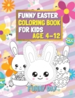 Funny Easter Coloring Book for Kids age 4-12 : Have fun with your child by giving this coloring book for the Easter Holidays. - Book