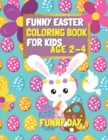Funny Easter Coloring Book for Kids age 2-4 : Have fun with your child by giving this coloring book for the Easter Holidays. - Book