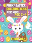 Funny Easter Coloring Book for Kids age 2-4 : Have fun with your child by giving this coloring book for the Easter Holidays. - Book