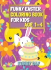 Funny Easter Coloring Book for Kids age 1-4 : Have fun with your child by giving this coloring book for the Easter Holidays. - Book