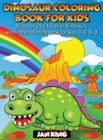 Dinosaur Coloring Book for Kids : Have fun with your daughter with this gift: Color Tyrannosaurus Rex, Gigantosaurus, Velociraptor, Allosaurus, Compsognathus, Gallimimus, Albertosaurus and Dilophosaur - Book