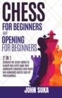 Chess for Beginners and Chess Opening for Beginners : Discover the Secret Moves to always win Every game with Aggressive Strategies with Traps and Numerous Tactics used by Professionals. - Book