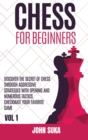 Chess for Beginners : Discover the Secret of Chess Through Aggressive Strategies with Opening and Numerous Tactics. Checkmate your favorite game VOL 1 - Book