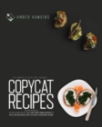 Copycat Recipes : The complete step by step cookbook with 100 + accurate and tasty dishes from the most famous restaurants to make at home. Olive Garden, Chipotle, Red Lobster, Cracker Barrel & more - Book