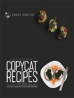 Copycat Recipes : The complete step by step cookbook with 100+ accurate and tasty dishes from the most famous restaurants to make at home. Olive Garden, Chipotle, Red Lobster, Cracker Barrel and more - Book