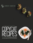 Copycat Recipes : The complete step by step cookbook with 100+ accurate and tasty dishes from the most famous restaurants to make at home. Olive Garden, Chipotle, Red Lobster, Cracker Barrel and more - Book