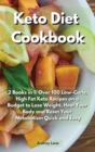 Keto Diet Cookbook : 2 Books in 1: Over 100 Low-Carb, High Fat Keto Recipes on a Budget to Lose Weight, Heal Your Body and Reset Your Metabolism Quick and Easy - Book
