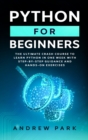 Python for Beginners : The Ultimate Crash Course to Learn Python in 7 Days with Step-by-Step Guidance and Hands-On Exercises - Book
