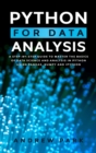 Python for Data Analysis : A Step-By-Step Guide to Master the Basics of Data Science and Analysis in Python Using Numpy, Pandas and Ipython - Book