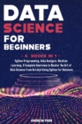 Data Science for Beginners : 4 Books in 1: Python Programming, Data Analysis, Machine Learning. A Complete Overview to Master The Art of Data Science From Scratch Using Python for Business - Book