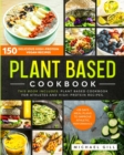Plant Based Cookbook : 150 Delicious High-Protein Vegan Recipes to Improve Athletic Performance + 28 Days Meal Plan. 2 Books in 1: Plant Based Cookbook for Athletes and High-Protein Recipes. - Book