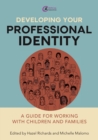 Developing Your Professional Identity : A guide for working with children and families - eBook