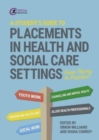 A Student's Guide to Placements in Health and Social Care Settings : From Theory to Practice - Book