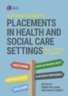 A Student's Guide to Placements in Health and Social Care Settings : From Theory to Practice - eBook