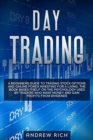 Day Trading : A Beginners Guide to Trading Stock Options and Online Forex Investing for a Living. the Book Bases Itself on the Psychology Used by Traders Who Make Money and Gain Profits from Dividends - Book