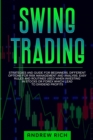 Swing Trading : Strategies and Guide for Beginners. Different Options for Risk Management and Analysis. Easy Rules and Routines Used When Investing in Stocks or Forex Which Lead to Dividend Profits. - Book