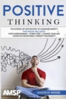 Positive Thinking : The science of motivation to conquer anxiety. This book includes: Stop Overthinking + Stress Free + Change Your Life + Cognitive Behavioral therapy for anxiety - Book