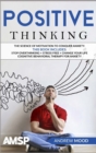 Positive Thinking : The science of motivation to conquer anxiety. This book includes: Stop Overthinking + Stress Free + Change Your Life + Cognitive Behavioral therapy for anxiety - Book