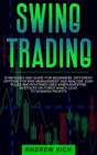 Swing Trading : Strategies and Guide for Beginners. Different Options for Risk Management and Analysis. Easy Rules and Routines Used When Investing in Stocks or Forex Which Lead to Dividend Profits. - Book