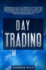 Day Trading : A Beginners Guide to Trading Stock Options and Online Forex Investing for a Living. the Book Bases Itself on the Psychology Used by Traders Who Make Money and Gain Profits from Dividends - Book