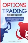 Options Trading : 4 Books in 1: The Most Complete Crash Course to Maximize Your Profits by Leveraging Options, Swing and Day Trading, Forex and Stock Market Investing with Proven Strategies - Book