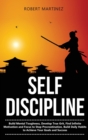 Self Discipline : Build Mental Toughness, Develop True Grit, Find Infinite Motivation and Focus to Stop Procrastination, Build Daily Habits to Achieve your Goals and Success - Book