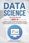 Data Science : 2 Books in 1: Python Programming & Python for Data Science, The Ultimate Guide to Learn Machine Learning and Predictive Analytics from Scratch with Hands-On Projects - Book