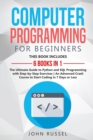 Computer Programming for Beginners : 6 Books in 1: The Ultimate Guide to Python and SQL Programming with Step-by-Step Exercises An Advanced Crash Course to Start Coding in 7 Days or Less - Book