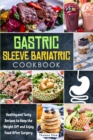 Gastric Sleeve Bariatric Cookbook : Healthy and Tasty Recipes to Keep the Weight Off and Enjoy Food After Surgery - Book