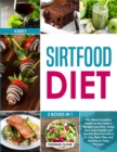 Sirtfood Diet : 2 Books in 1: The Most Complete Guide to the Adele's Weight Loss Diet, Jumpstart your Health and Quickly Burn Fat with a 21-Day Meal Plan and Healthy & Tasty Recipes - Book