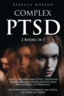 Complex PTSD : 2 Books in 1: How to Recover from CPTSD, Childhood Trauma, and Narcissistic Mother Abuse with a Step-by-Step Approach Stop Emotional Flashbacks and Avoid the Sense of Threat - Book