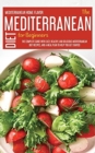 The Mediterranean Diet For Beginners : The Complete Guide With Easy, Healthy, And Delicious Mediterranean Diet Recipes And A Meal Plan To Help You Get Started - Book