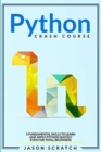 Python Crash Course : 5 Fundamental Skills to Learn and Apply Python Quickly Even for Total Beginners - Book