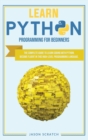 Learn Python Programming for Beginners : The Complete Guide to Learn Coding with Python. Become Fluent In This High-Level Programming Language - Book