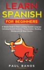 Learn Spanish for Beginners : A Simple Guide to Start Learning Spanish Language: Including Spanish Grammar, Pronunciation, Reading, Writing and 20 Short Stories - Book